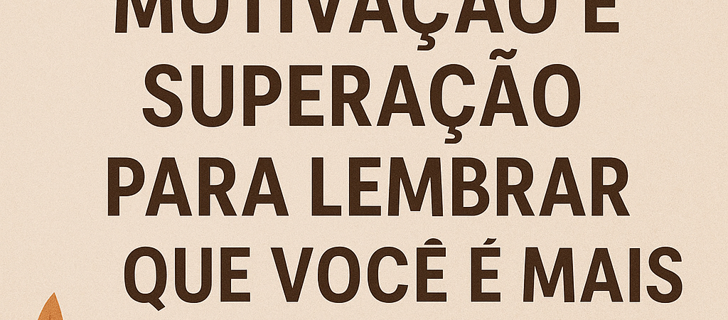 10 Frases de Superação: Inspire-se e Vença Qualquer Desafio